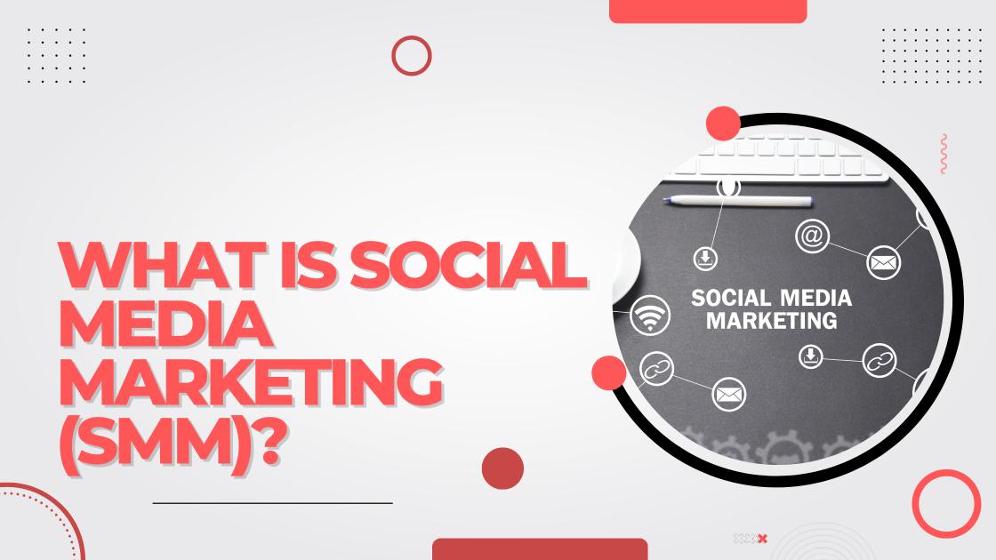 what-is-social-media-marketing-smm